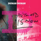 Duran Duran - All You Need Is Now - Indie LP