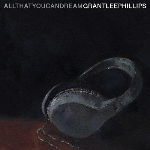 Grant-Lee Phillips: All That You Can Dream - VINYL