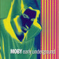 Moby: Early Underground - VINYL