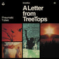 Pneumatic Tubes: Letter From Treetops - VINYL