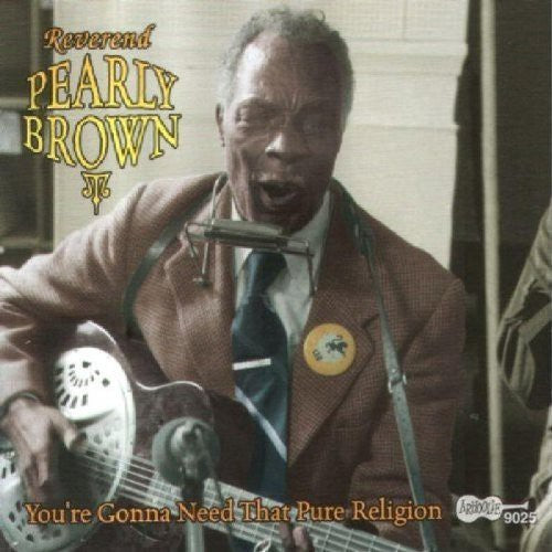 Rev. Pearly Brown: You're Gonna Need That Pure Religion - CD