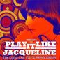 Jacqueline Taieb: Play It Like Jacqueline (Edit & Remix Album) - CD