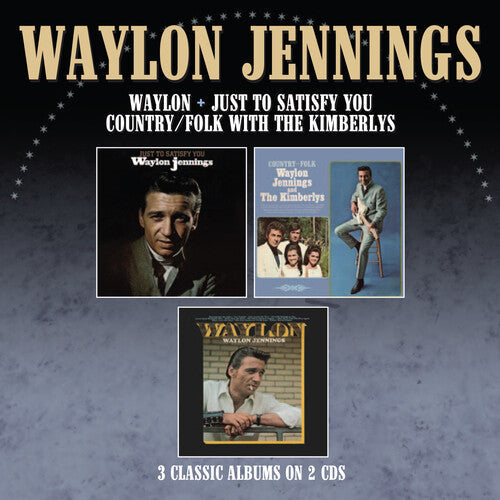 Waylon Jennings: Just To Satisfy You / Waylon / Country Folk With The Kimberlys - CD