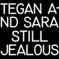 Tegan & Sara: Still Jealous - VINYL