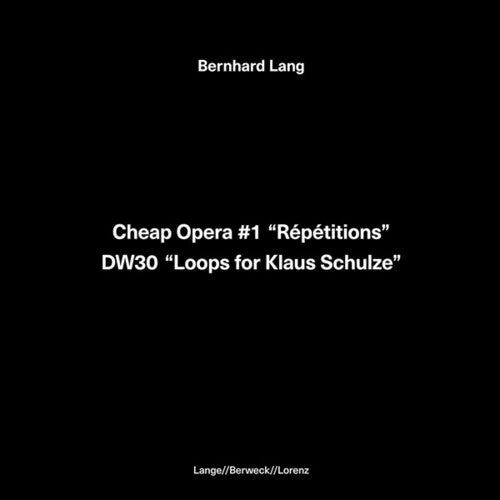 Bernhard Lang: Cheap Opera 1 Repetitions / DW30 Loops for Klaus Schulze - VINYL
