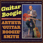 Arthur Smith Guitar Boogie: Guitar Boogie: He Singles Collection 1938-59 - CD