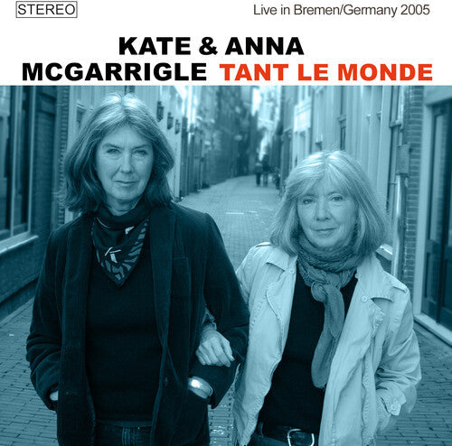 McGarrigle, Kate / McGarrigle, Anna: Tant Le Monde: Live In Bremen / Germany 2005 - CD