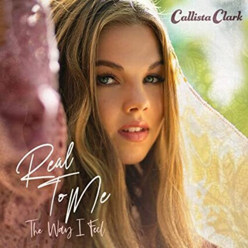 Callista Clark: Real To Me: The Way I Feel - CD