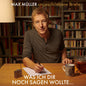 Max Muller: Was Ich Dir Noch Sagen Wollte Ungeschriebene Brief - CD