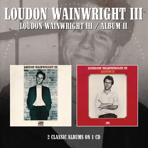 Loudon Wainwright III: Loudon Wainwright III / Album II - CD