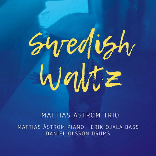 Mattias Astrom Trio: Swedish Waltz - CD