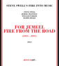 Steve Swell's Fire Into Music: For Jemeel: Fire From The Road - CD