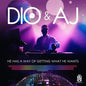 Dio & Aj: He Has A Way Of Getting What He Wants - CD