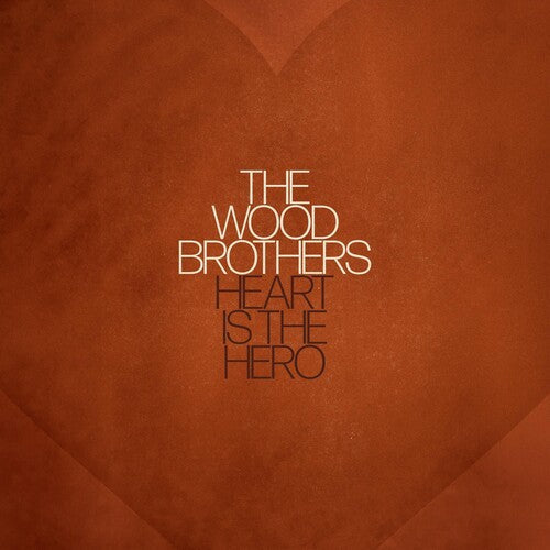 The Wood Brothers: Heart Is The Hero - VINYL