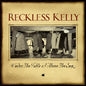 Reckless Kelly - Under The Table And Above The Sun - VINYL