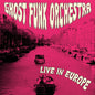 Ghost Funk Orchestra - Live in Europe - RSD LP