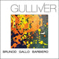 Brunod, Maurizio / Gallo, Danilo / Barbiero, Massimo: Gulliver - CD