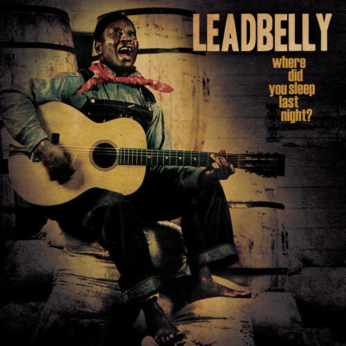 Leadbelly: Where Did You Sleep Last Night? - VINYL
