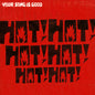 Your Song Is Good: Hot! Hot! Hot! Hot! Hot! Hot! - VINYL