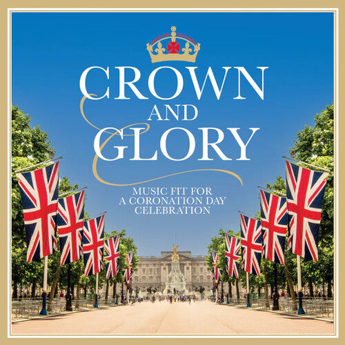 Various Artists: Crown & Glory: Music Fit For A Coronation Day Celebration / Various - CD