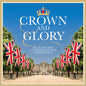 Various Artists: Crown & Glory: Music Fit For A Coronation Day Celebration / Various - CD