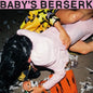 Baby's Berserk: Baby's Berserk - VINYL