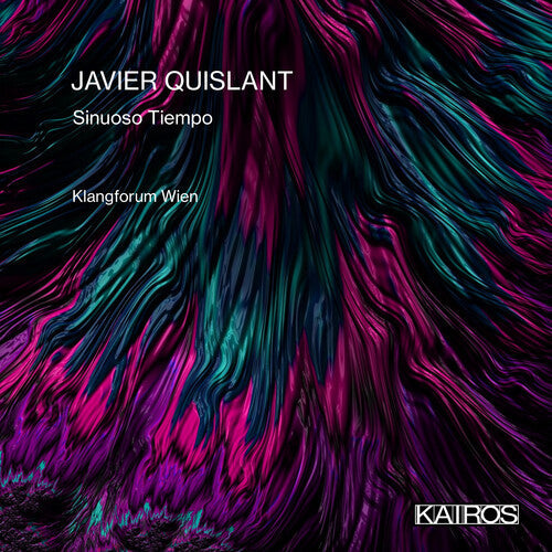 Klangforum Wien: Javier Quislant: Sinuoso Tiempo - CD