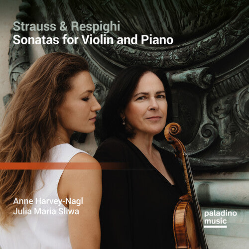 Anne Harvey-Nagl & Julia Maria Sliwa: Strauss & Respighi: Sonatas For Violin And Piano - CD