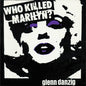 Glenn Danzig: Who Killed Marilyn? - VINYL