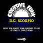 D.C. Scorpio: How You Want Your Rhymes To Be! / If Only I Could Sing - CD