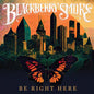 Blackberry Smoke: Be Right Here - VINYL