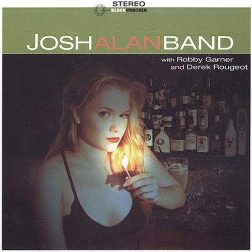 Josh Alan: Josh Alan Band with Robby Garner & Derek Rougeot - CD