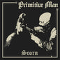 Primitive Man: Scorn - VINYL
