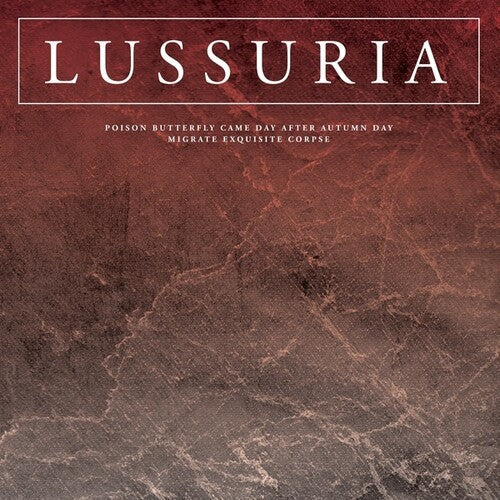 Lussuria: Poison Butterfly Came Day After Autumn Day/Migrate Exquisite Corpse - VINYL