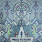 Wax Future: Make Me Feel Again / Keep The Memories - VINYL