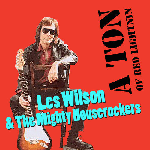 Wilson, Les / Mighty House Rockers: A Ton of Red Lightnin' - CD