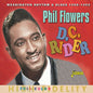 Phil Flowers: D.C. Rider: Washington Rhythm & Blues 1958-1962 - CD