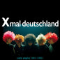 Xmal Deutschland - Early Singles (1981-1982) - VINYL