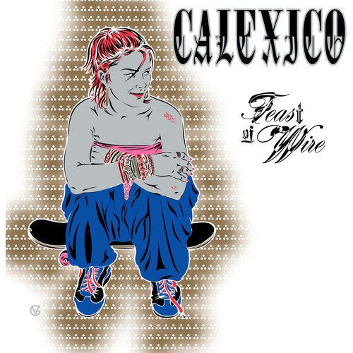 Calexico - Feast of Wire (Bonus Track Version) - VINYL