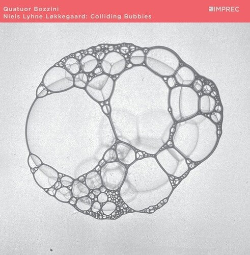 Lokkegaard, Niels Lyhne / Quatuor Bozzini: Colliding Bubbles - CD