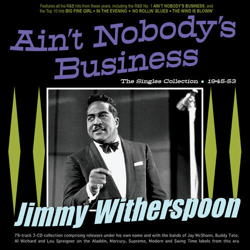 Jimmy Witherspoon: Ain't Nobody's Business: The Singles Collection 1945-53 - CD