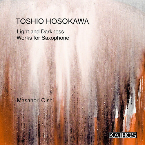 Toshio Hosokawa: Light And Darkness: Works For Saxophone - CD