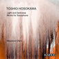 Toshio Hosokawa: Light And Darkness: Works For Saxophone - CD