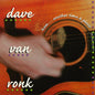 Dave Von Ronk: From...another Time And Place - CD