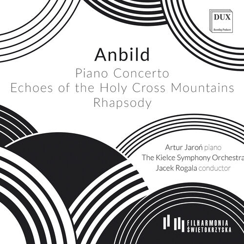 The Kielce Symphony Orchestra: Anbild: Piano Concerto; Echoes of the Holy Cross Mountains for Symphony Orchestra; Rhapsody for Piano & Symphony Orchestra - CD