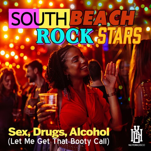 South Beach Rockstars: Sex, Drugs, Alcohol (Let Me Get That Booty Call) - CD