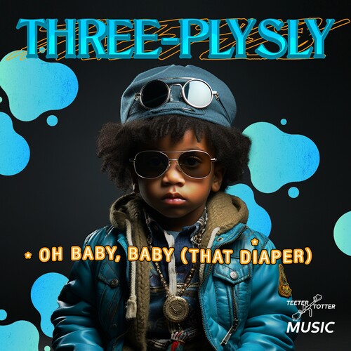 Three-Ply Sly: Oh Baby, Baby (That Diaper) - CD