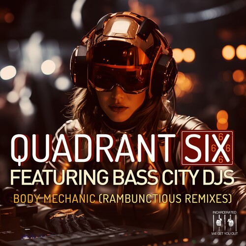 Quadrant Six Featuring Bass City DJs: Body Mechanic (Re-Recorded Rambunctious Remixes) - CD