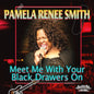 Pamela Renee Smith: Meet Me With Your Black Drawers On - CD