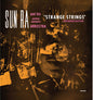 Sun Ra & His Astro Ihnfinity Arkestra: Strange Strings (Expanded Edition) - VINYL